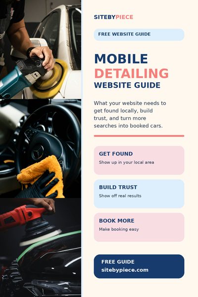 Free Mobile Detailing Website Guide by SiteByPiece with booking, local SEO, service, and website tips for mobile detailers.